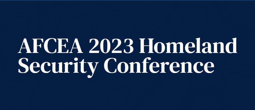 AFCEA 2023 Homeland Security Conference